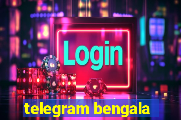 telegram bengala